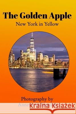 The Golden Apple: New York in Yellow O'Riordan, Annette 9781714545728 Blurb - książka