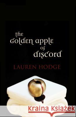 The Golden Apple of Discord Lauren Hodge Shelby Blakely Cassidy Donaldson 9781482063509 Createspace - książka