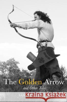 The Golden Arrow and Other Tales Samantha Gillogly 9780986434501 Artistic Media Associates, Inc. - książka