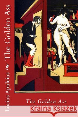 The Golden Ass Lucius Apuleius 9781496101983 Createspace - książka
