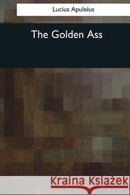 The Golden Ass Lucius Apuleius William Adlington 9781545058831 Createspace Independent Publishing Platform - książka