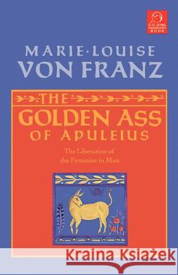 The Golden Ass of Apuleius: The Liberation of the Feminine in Man Marie-Louise vo 9781570626111 Shambhala Publications - książka