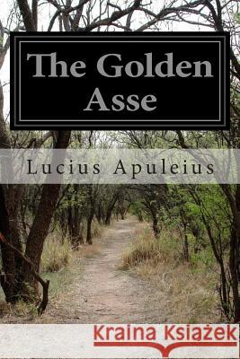 The Golden Asse Lucius Africanus Apuleius William Adlington 9781497463561 Createspace - książka