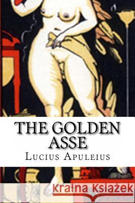 The Golden Asse Lucius Apuleius 9781500296384 Createspace - książka