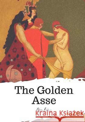 The Golden Asse Apuleius                                 William Active Adlington 9781719450720 Createspace Independent Publishing Platform - książka