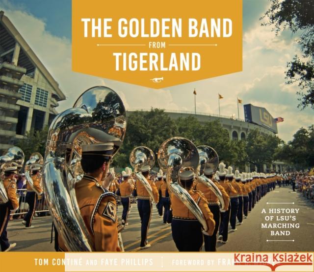 The Golden Band from Tigerland: A History of LSU's Marching Band Continé, Tom 9780807163504 Louisiana State University Press - książka