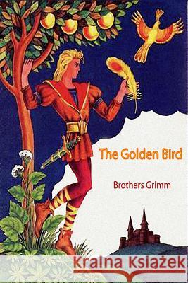 The Golden Bird Wilhelm Grimm 9781523913114 Createspace Independent Publishing Platform - książka