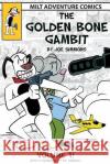 The Golden Bone Gambit: Volume 1 Joe Simmons P. B. Deberry 9781500335199 Createspace
