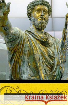 The Golden Book of Marcus Aurelius: A companion to the podcast www.themapodcast.wordpress.com Vickers LL B., Barry 9781482359060 Createspace - książka