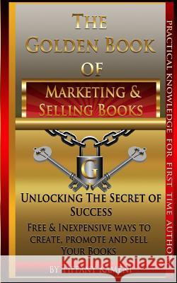 The Golden Book of Marketing and Selling Books Tiffany Buckner-Kameni 9780989756044 Anointed Fire - książka