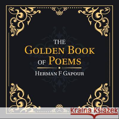 The Golden Book of Poems Herman F. Gapour 9781546273639 Authorhouse - książka