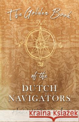 The Golden Book of the Dutch Navigators Hendrik Willem Van Loon 9781528711913 Read & Co. History - książka