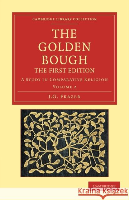 The Golden Bough: A Study in Comparative Religion Frazer, James George 9781108047531 Cambridge University Press - książka