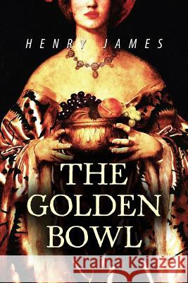 The Golden Bowl Henry James 9781536862164 Createspace Independent Publishing Platform - książka