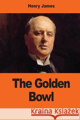 The Golden Bowl Henry James 9781544830988 Createspace Independent Publishing Platform - książka