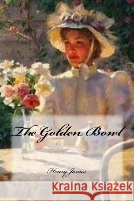 The Golden Bowl Henry James Yasmira Cedeno 9781544877495 Createspace Independent Publishing Platform - książka