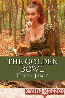 The Golden Bowl Henry James 9781976017889 Createspace Independent Publishing Platform - książka