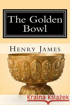 The Golden Bowl Henry James 9781985239579 Createspace Independent Publishing Platform - książka