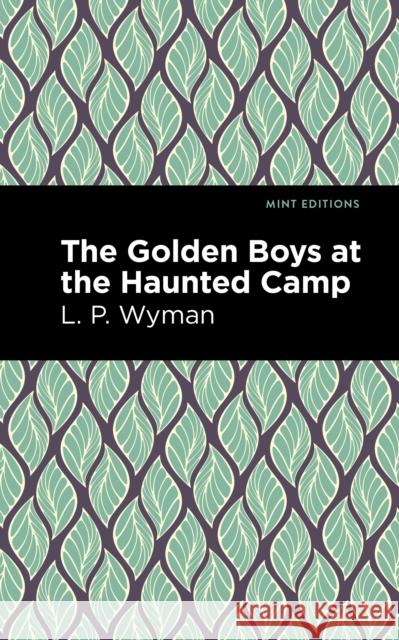 The Golden Boys at the Haunted Camp L. P. Wyman Mint Editions 9781513266381 Mint Editions - książka