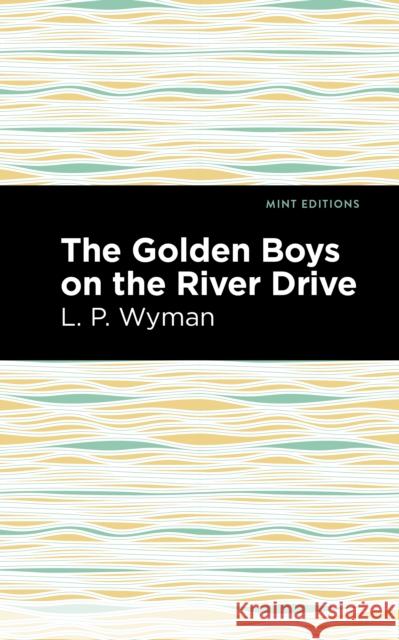 The Golden Boys on the River Drive L. P. Wyman Mint Editions 9781513266633 Mint Editions - książka