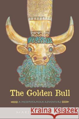 The Golden Bull: A Mesopotamian Adventure Cowley, Marjorie 9781580891820 Charlesbridge Publishing,U.S. - książka