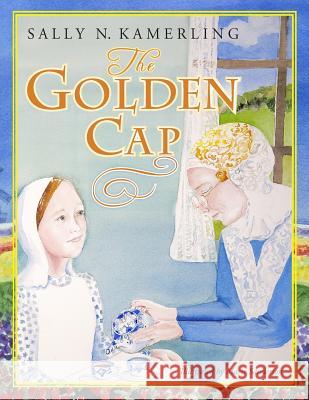 The Golden Cap Sally N. Kamerling Marie Sanderson 9781518636004 Createspace Independent Publishing Platform - książka