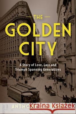 The Golden City: A Story of Love, Loss and Triumph Spanning Generations Anthony Colburn 9781643886169 Luminare Press - książka