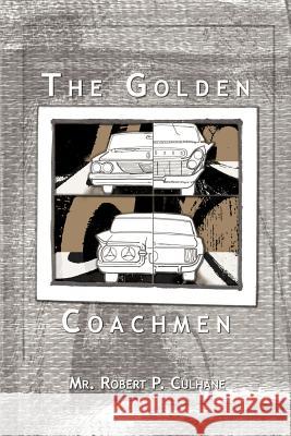 The Golden Coachmen Robert P. Culhane 9780759644656 Authorhouse - książka