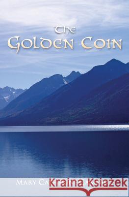 The Golden Coin: Book Four In the Prince of Cwillan Series Campbell, Mary Catherine 9780988360952 Thistle and Shamrock Publishing - książka