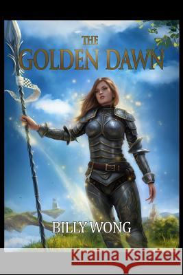 The Golden Dawn Billy Wong 9781546625148 Createspace Independent Publishing Platform - książka