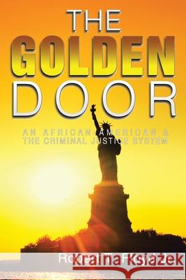 The Golden Door: An African-American & the Criminal Justice System Robert T., Jr. Floyd 9781664124356 Xlibris Us - książka