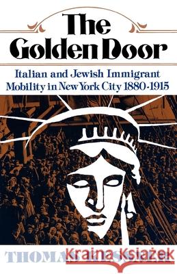 The Golden Door: Italian and Jewish Immigrant Mobility in New York City Kessner, Thomas 9780195021615 Oxford University Press - książka
