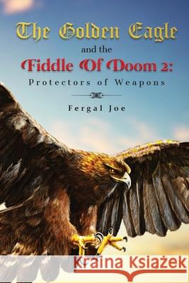 The Golden Eagle and the Fiddle of Doom 2 Fergal Joe 9781639014507 Universal Breakthrough - książka