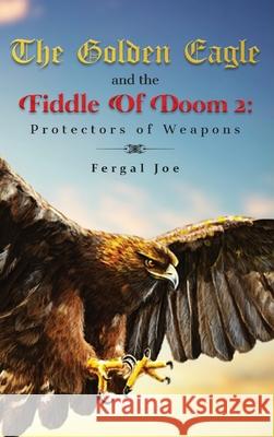 The Golden Eagle and the Fiddle of Doom 2 Fergal Joe 9781639014514 Universal Breakthrough - książka