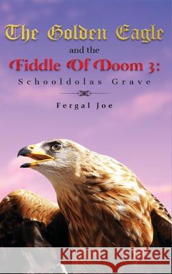 The Golden Eagle and the Fiddle of Doom 3 Fergal Joe 9781639014545 Universal Breakthrough - książka