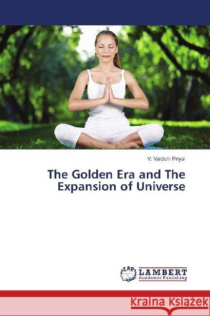 The Golden Era and The Expansion of Universe Priyal, V. Vaidehi 9786139864164 LAP Lambert Academic Publishing - książka
