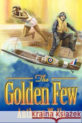 The Golden Few Anthony Wells 9781434929198 Dorrance Publishing Co. - książka