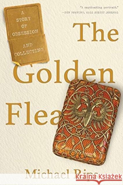 The Golden Flea: A Story of Obsession and Collecting Michael Rips 9780393867572 W. W. Norton & Company - książka