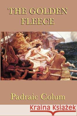 The Golden Fleece Padraic Colum   9781617204661 Wilder Publications, Limited - książka