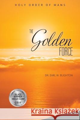 The Golden Force W Blighton 9781737017660 Holy Order of Mans - książka