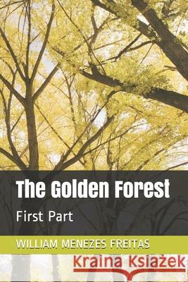 The Golden Forest: First Part William Menezes Freitas 9798574874820 Independently Published - książka