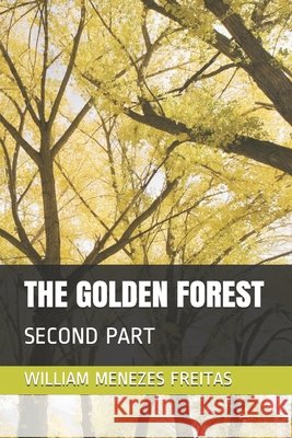 The Golden Forest: Second Part William Menezes Freitas 9798747594852 Independently Published - książka