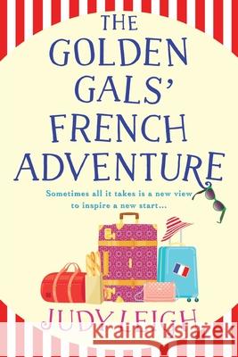 The Golden Gals' French Adventure Judy Leigh 9781785132322 Boldwood Books Ltd - książka