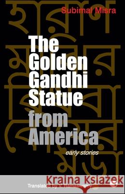 The Golden Gandhi Statue From America Subimal, Misra 9788172239329 HarperCollins India - książka