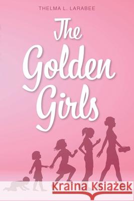 The Golden Girls Thelma L Larabee 9781098094324 Christian Faith - książka