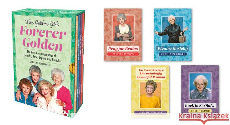 The Golden Girls: Forever Golden: The Real Autobiographies of Dorothy, Rose, Sophia, and Blanche Christine Kopaczewski 9780762497249 Running Press Adult - książka