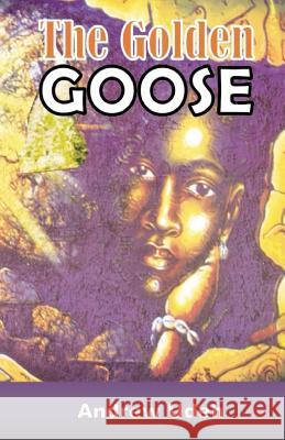 The Golden Goose MR Andrew Rapuluchukwu Udeh MR Emeka Obinnwa 9781466293427 Createspace - książka