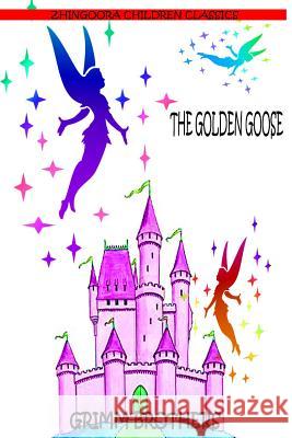 The Golden Goose Brothers Grimm 9781477451328 Createspace - książka