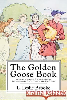 The Golden Goose Book: Illustrated In Color and B&W Brooke, L. Leslie 9781530262496 Createspace Independent Publishing Platform - książka