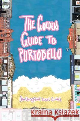 The Golden Guide to Portobello: An Unofficial Guidebook Super Power Agency Portobello High School  9781915888006 Super Power Agency - książka